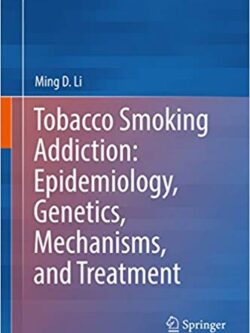 Tobacco Smoking Addiction: Epidemiology, Genetics, Mechanisms, and Treatment – eBook