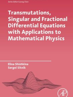 Transmutations, Singular and Fractional Differential Equations with Applications to Mathematical Physics – eBook