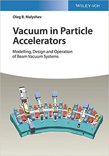 Vacuum in Particle Accelerators: Modelling, Design and Operation of Beam Vacuum Systems, ISBN-13: 978-3527343027