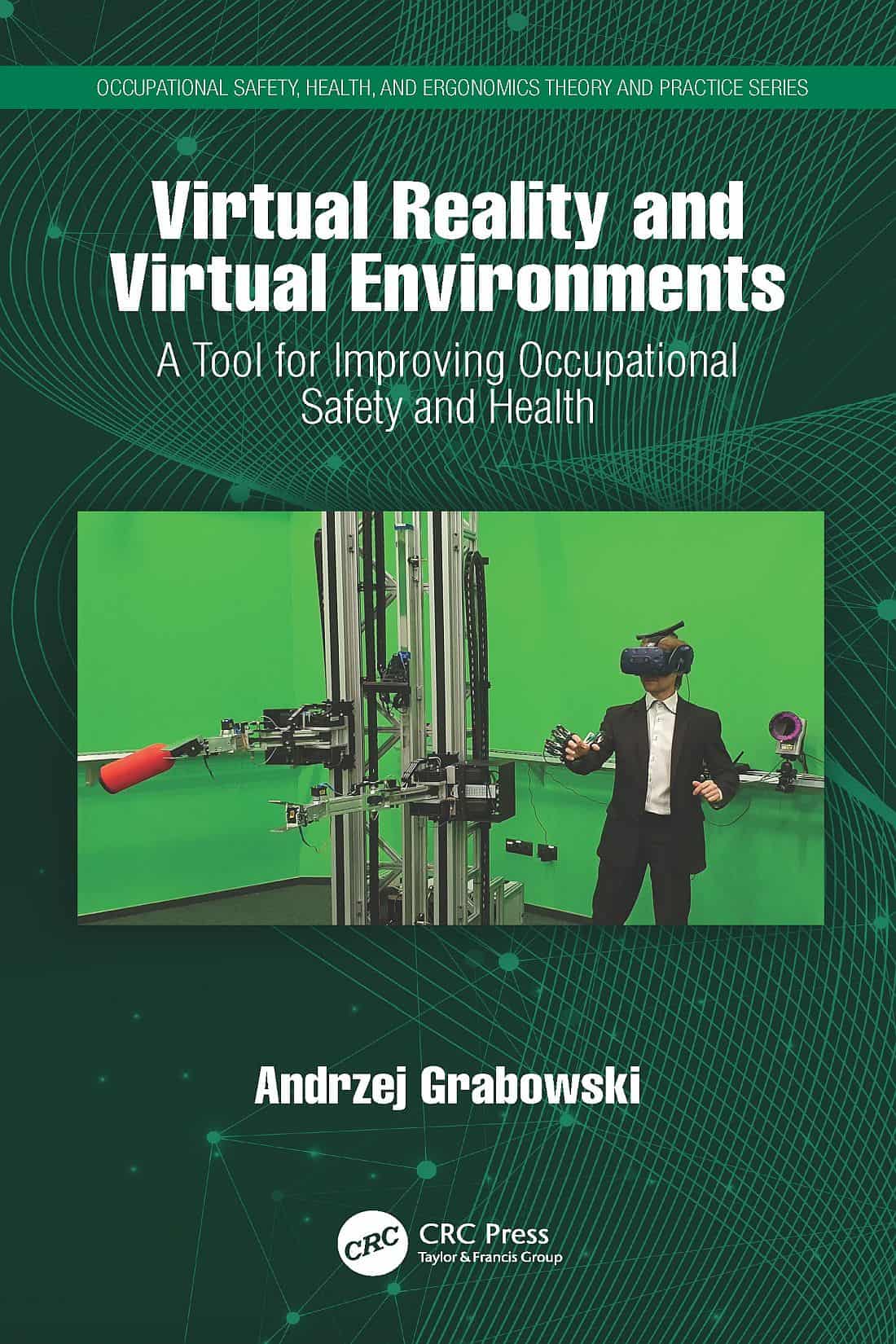 Virtual Reality and Virtual Environments: A Tool for Improving Occupational Safety and Health – eBook