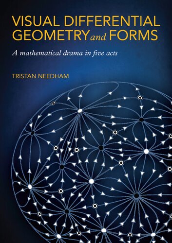 Visual Differential Geometry and Forms: A Mathematical Drama in Five Acts by Tristan Needham, ISBN-13: 978-0691203706